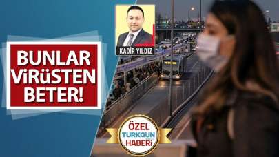 Bunlar virüsten beter korona bozguncuları