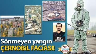 Sönmeyen yangın Çernobil faciası!