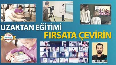 Uzaktan eğitimi bir fırsata çevirin