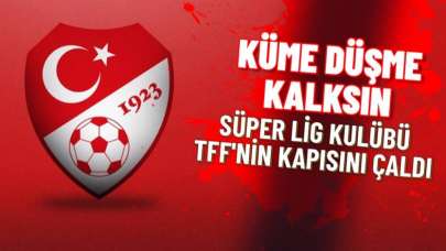 TFF'ye başvurdular! Küme düşme kaldırılsın