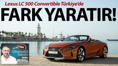 Lexus LC 500 Convertible Türkiye’de fark yaratır