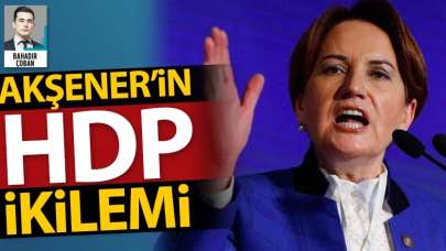 Akşener'in HDP ikilemi