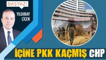 İçine PKK kaçmış CHP