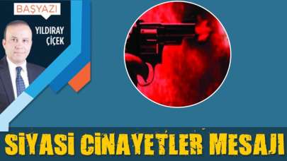 Siyasi cinayetler mesajı