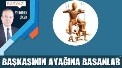 Başkasının ayağına basanlar