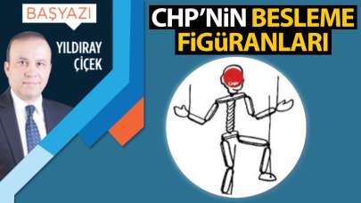 CHP'nin besleme figüranları