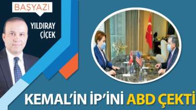 Kemal'in İP'ini ABD çekti