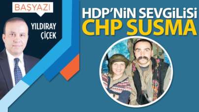 HDP'nin sevgilisi CHP susma