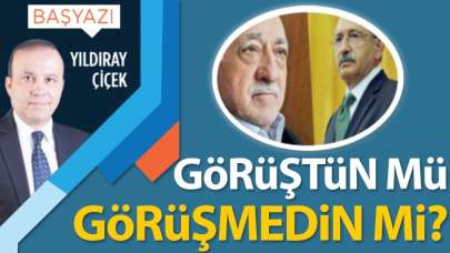 Görüştün mü görüşmedin mi?