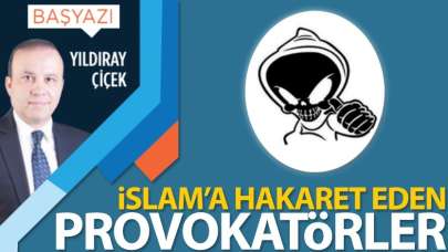 İslam'a hakaret eden provokatörler