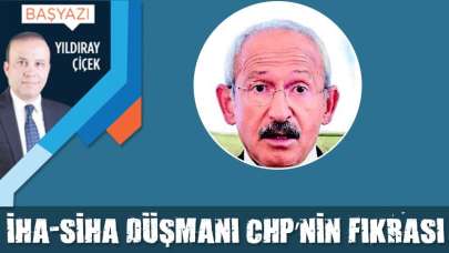 İHA-SİHA düşmanı CHP'nin fıkrası