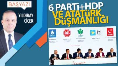 6 Parti+HDP ve Atatürk Düşmanlığı