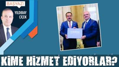 Kime hizmet ediyorlar?