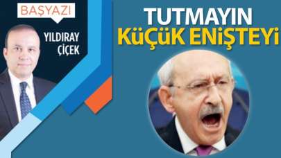 Tutmayın küçük enişteyi