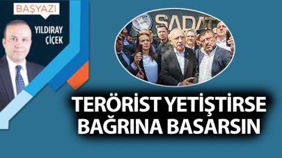 Terörist yetiştirse bağrına basarsın!