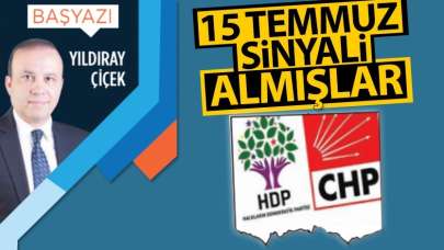 15 Temmuz sinyali almışlar