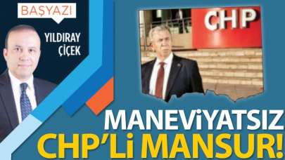 Maneviyatsız CHP'li Mansur!