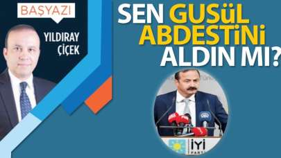 Sen gusül abdestini aldın mı?