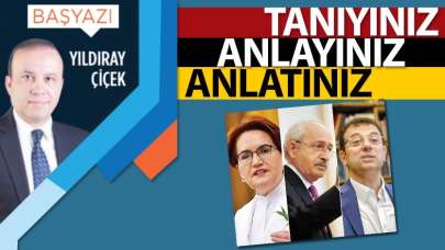 Tanıyınız, anlayınız, anlatınız