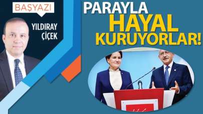 Parayla hayal kuruyorlar!