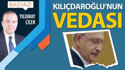 Kılıçdaroğlu'nun vedası