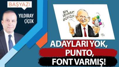 Adayları yok, punto, font varmış!