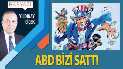 ABD bizi sattı