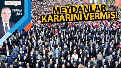 Meydanlar kararını vermiş!