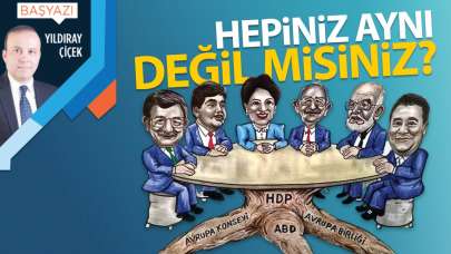 Hepiniz aynı değil misiniz?