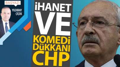 İhanet ve komedi dükkânı CHP