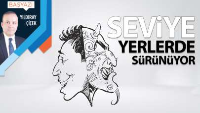 Seviye yerlerde sürünüyor