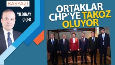 Ortaklar CHP’ye takoz oluyor