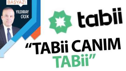 “Tabii canım tabii”