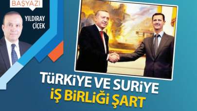 Türkiye ve Suriye işbirliği şart