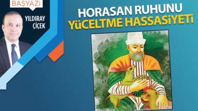 Horasan ruhunu yüceltme hassasiyeti