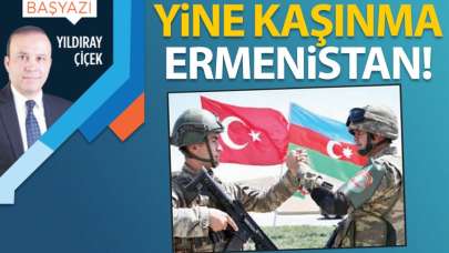 Yine kaşınma Ermenistan!