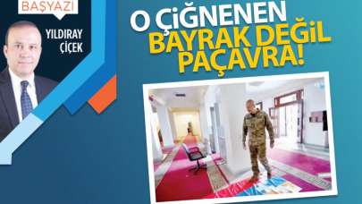 O çiğnenen bayrak değil paçavra!