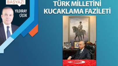 Türk milletini kucaklama fazileti