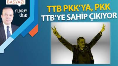 TTB PKK’ya, PKK TTB’ye sahip çıkıyor