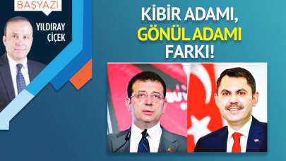 Kibir adamı, gönül adamı farkı!