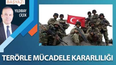 Terörle mücadele kararlılığı