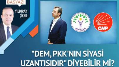 “DEM, PKK’nın siyasi uzantısıdır” diyebilir mi?