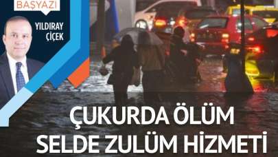 Çukurda ölüm, selde zulüm hizmeti