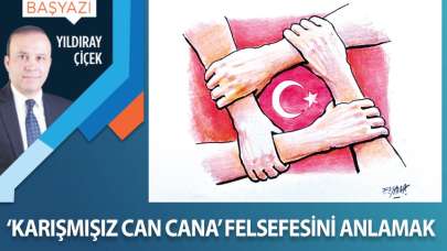 “Karışmışız can cana” felsefesini anlamak