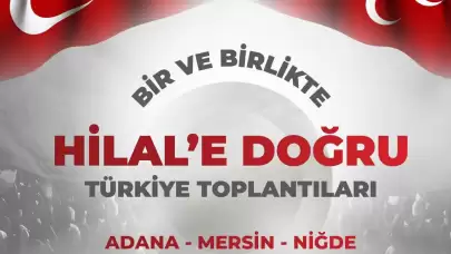 MHP'nin "Bir ve Birlikte Hilale Doğru Türkiye Toplantıları" Adana, Mersin ve Niğde'de devam ediyor