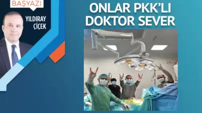 Onlar PKK’lı doktor sever