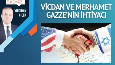 Vicdan ve merhamet Gazze’nin ihtiyacı