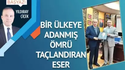 Bir ülküye adanmış ömrü taçlandıran eser