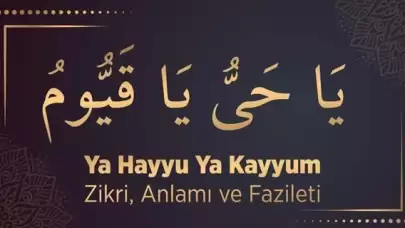 Ya Hayyu Ya Kayyum Ne Demek? Ya Hayyu Ya Kayyum Okumanın Faziletleri Nelerdir?