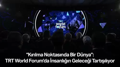 “Kırılma Noktasında Bir Dünya”: TRT World Forum’da insanlığın geleceği tartışılıyor